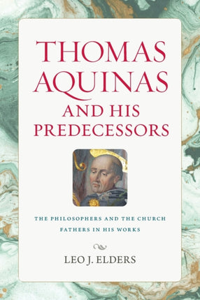 Thomas Aquinas and His Predecessors  The