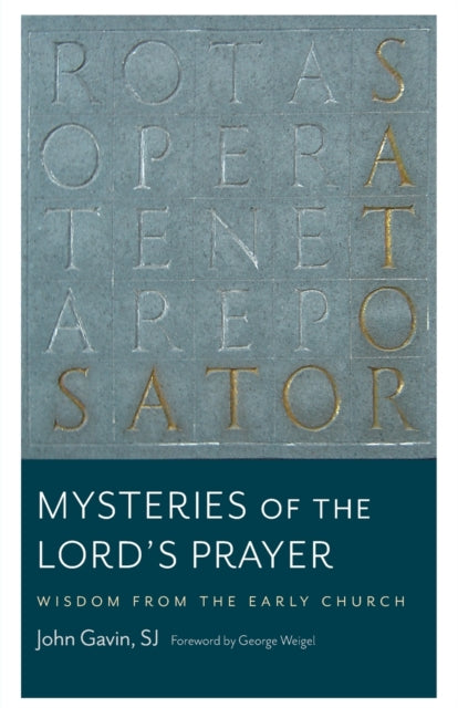 Mysteries of the Lord's Prayer: Wisdom from the Early Church