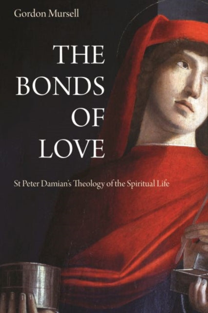 The Bonds of Love: St. Peter Damian's Theology of the Spiritual Life