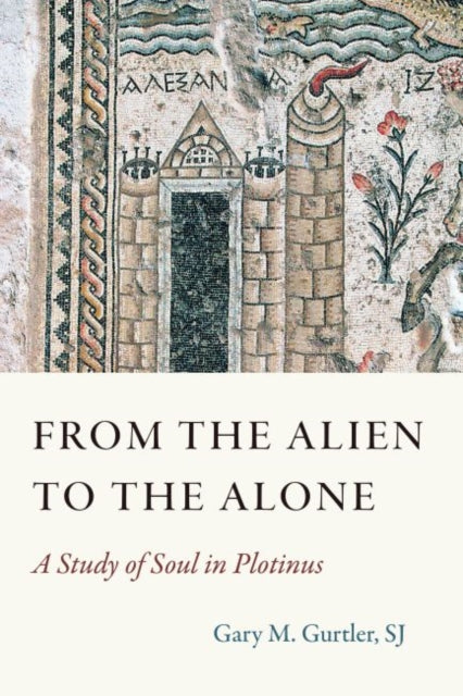 From the Alien to the Alone: A Study of Soul in Plotinus