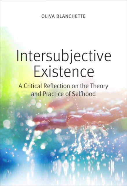 Intersubjective Existence: A Critical Reflection on the Theory and the Practice of Selfhood