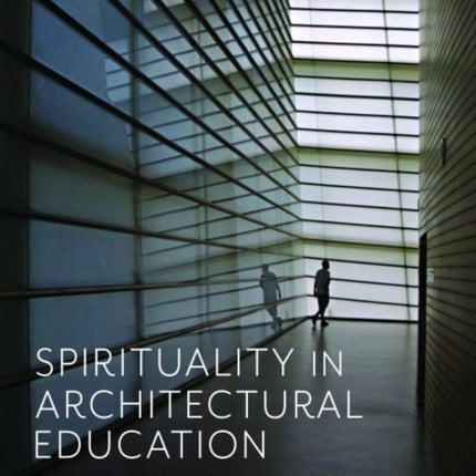 Spirituality in Architectural Education: Twelve Years of the Walton Critic Program at The Catholic University of America