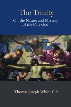 The Trinity: On the Nature and Mystery of the One God