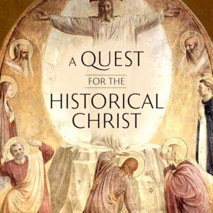 A Quest for the Historical Christ: Scientia Christi and the Modern Study of Jesus