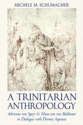 A Trinitarian Anthropology  Adrienne von Speyr