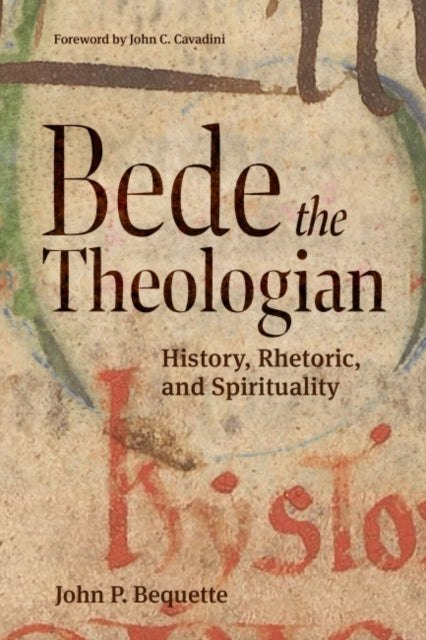 Bede the Theologian: History, Rhetoric, and Spirituality