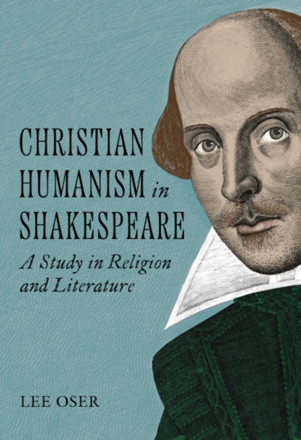 Christian Humanism in Shakespeare: A Study in Religion and Literature