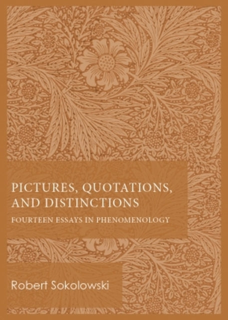 Pictures Quotations and Distinctions  Fourteen Essays in Phenomenology