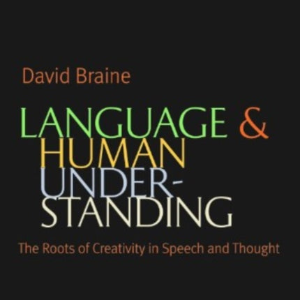 Language and Human Understanding  The Roots of Creativity in Speech and Thought