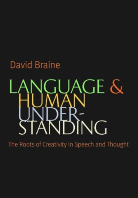 Language and Human Understanding  The Roots of Creativity in Speech and Thought