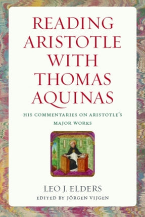 Reading Aristotle with Thomas Aquinas: His Commentaries on Aristotle's Major Works