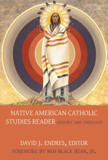 Native American Catholic Studies Reader: History and Theology