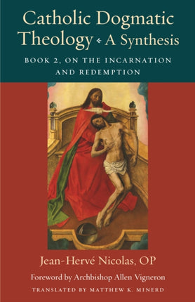 Catholic Dogmatic Theology A Synthesis  Book 2 On the Incarnation and Redemption