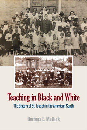 Teaching in Black and White: The Sisters of St. Joseph in the American South