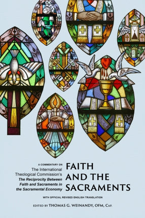 Faith and the Sacraments: A Commentary on The International Theological Commission's The Reciprocity of Faith and Sacraments in the Sacramental Economy: With Official Revised English Translation