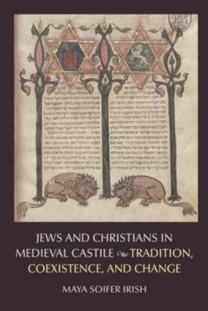 Jews and Christians in Medieval Castile  Tradition Coexistence and Change