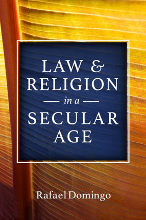 Law and Religion in a Secular Age