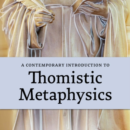 A Contemporary Introduction to Thomistic Metaphysics