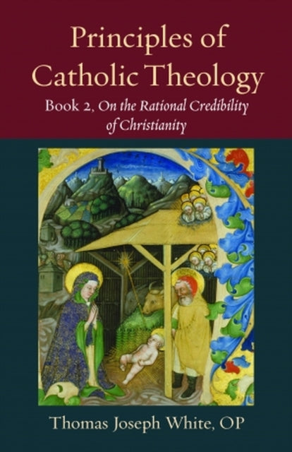 Principles of Catholic Theology, Book 2: On the Rational Credibility of Christianity