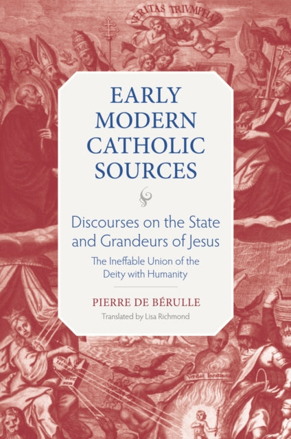 Discourses on the State and Grandeurs of Jesus  The Ineffable Union of the Diety with Humanity