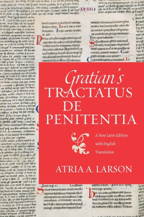 Gratians Tractatus de penitentia  A New Latin Edition with English Translation