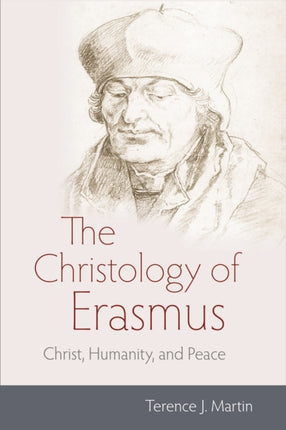 The Christology of Erasmus  Christ Humanity and