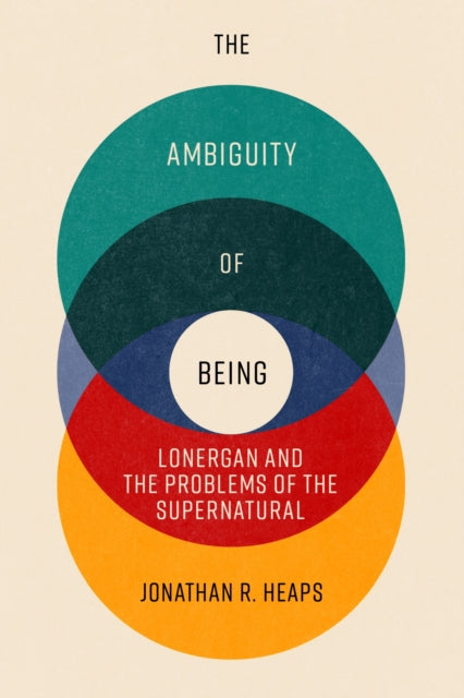 The Ambiguity of Being: Lonergan and the Problems of the Supernatural