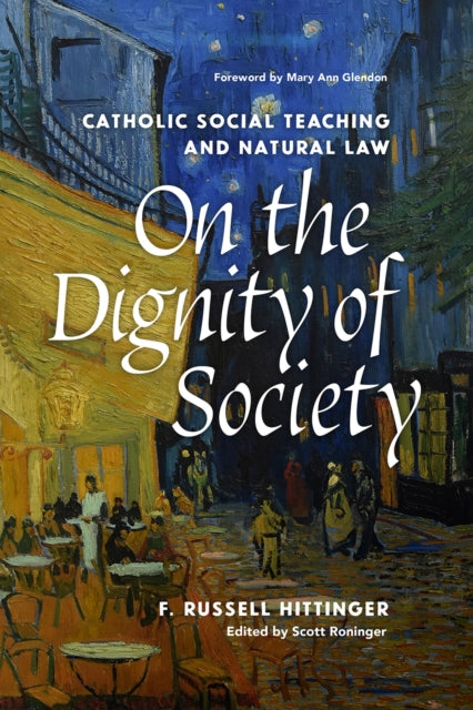 On the Dignity of Society  Catholic Social Teaching and Natural Law