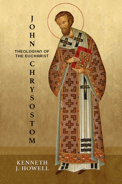 John Chrysostom Theologian of the Eucharist