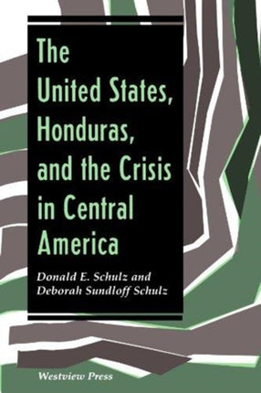 The United States Honduras And The Crisis In