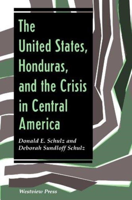 The United States Honduras And The Crisis In