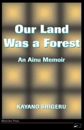 Our Land Was A Forest: An Ainu Memoir