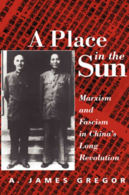 A Place In The Sun Marxism And Fascimsm In Chinas Long Revolution