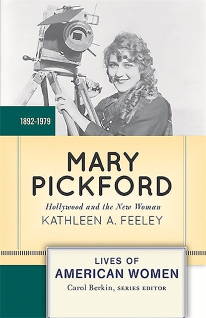 Mary Pickford Hollywood and the New Woman Lives