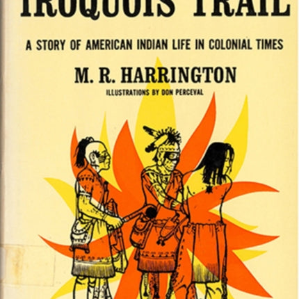 The Iroquois Trail Dickon among the Onondagas and Senecas