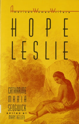 Hope Leslie  Or Early Times in the Massachusetts