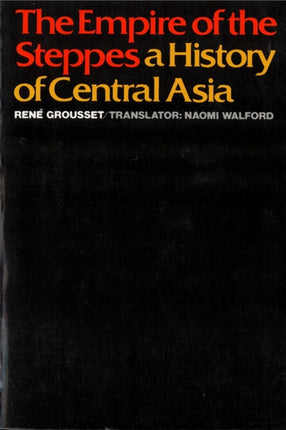 The Empire of the Steppes  A History of Central