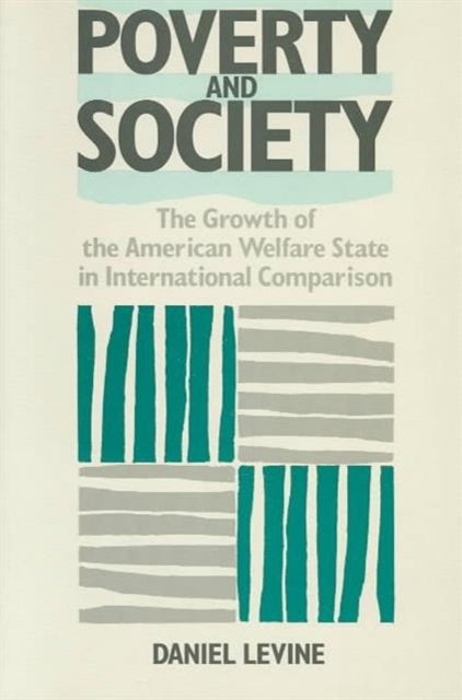 Poverty and Society: The Growth of the American Welfare State in International Comparison