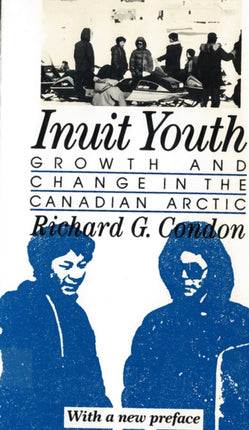 Inuit Youth Adolescents in a changing world Growth and Change in the Canadian Arctic Adolescence in 7 Societies