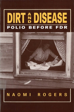 Dirt and Disease: Polio Before FDR