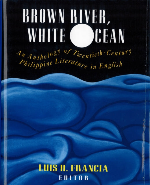 Brown River White Ocean  An Anthology of TwentiethCentury Philippine Literature in English