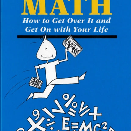 The Fear of Maths How to Get Over It and Get on