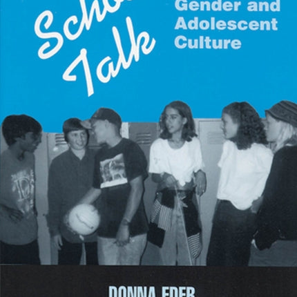 School Talk: Gender and Adolescent Culture