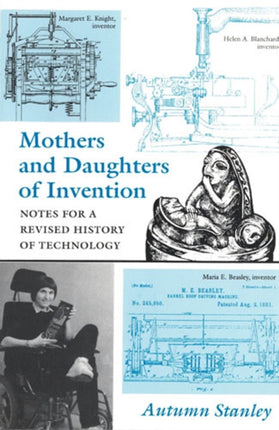Mothers and Daughters of Invention Notes for a