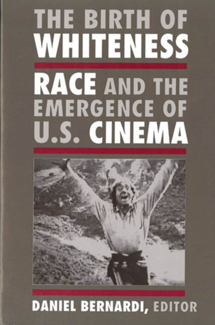 The Birth of Whiteness: Race and the Emergence of United States Cinema