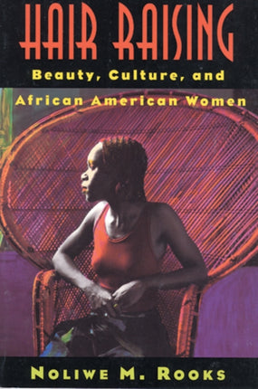 Hair Raising  Beauty Culture and African American Women