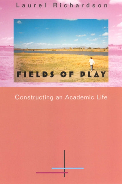 Fields of Play: Constructing an Academic Life