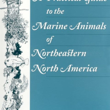 A Practical Guide to the Marine Animals of Northeastern North America