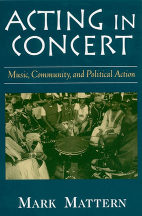 Acting in Concert: Music, Community, and Political Action