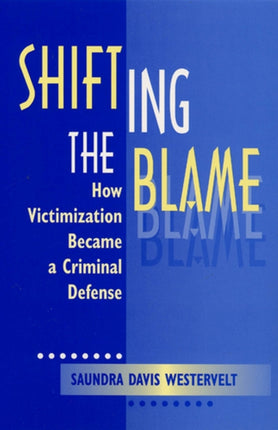 Shifting the Blame How Victimization Became a